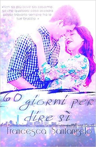 Francesca Santangelo - 60 Giorni per dire sì (2016)