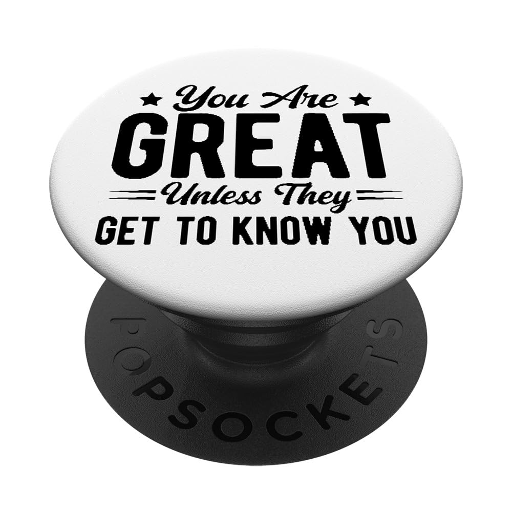 You Are Great - Unless They Get To Know You PopSockets Swappable PopGrip