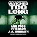 Watched Too Long: A Thriller: Val Ryker, Book 3.5