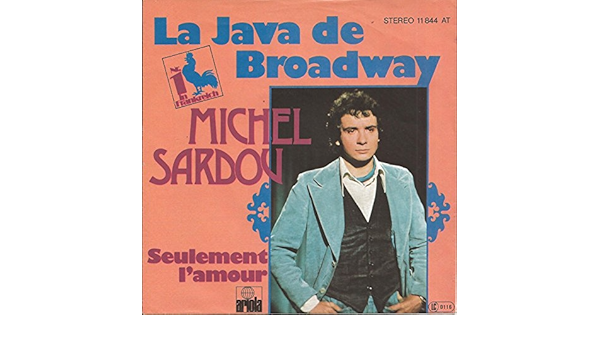 Michel Sardou Michel Sardou La Java De Broadway Seulement L Amour Ariola 11 844 At Amazon Com Music