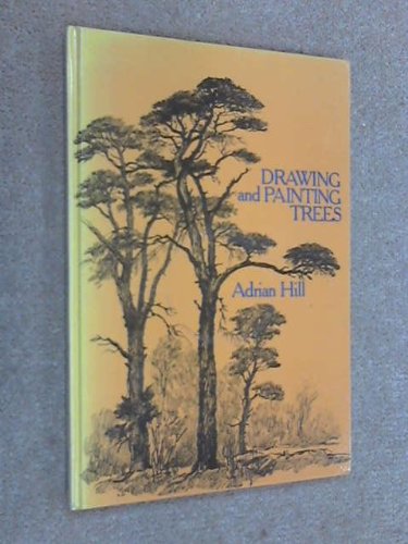 Drawing and painting trees by Adrian Keith Graham Hill (Hardcover)