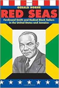 Red Seas Ferdinand Smith And Radical Black Sailors In The