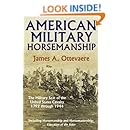 American Military Horsemanship: The Military Riding Seat of the United States Cavalry, 1792 through 1944