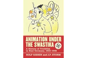 Animation Under the Swastika: A History of Trickfilm in Nazi Germany, 1933-1945