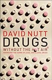 Drugs Without the Hot Air: Minimising the Harms of Legal and Illegal Drugs cover