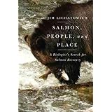 Salmon, People, and Place: A Biologist's Search for Salmon Recovery