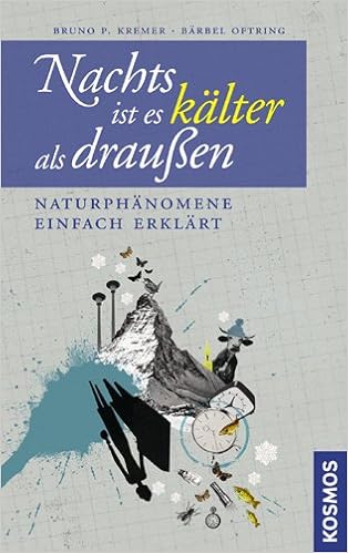 Nachts Ist Es Kalter Als Draussen Kuriose Naturphanomene Einfach Erklart Amazon De Kremer Bruno P Oftring Barbel Bucher