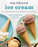 No-Churn Ice Cream: Over 100 Simply Delicious No-Machine Frozen Treats by Leslie Bilderback