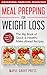 Meal Prepping for Weight Loss: The Big Book of Quick & Healthy Make Ahead Recipes. Easy to Cook, Prep, Store, Freeze: Packable lunches, Grab & Go Breakfasts, ... Wholesome Dinners (120+ Recipes with Pics)