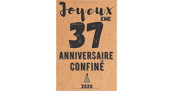 Amazon Com Joyeux 37eme Anniversaire Confine Idee Cadeau Anniversaire Confinement 37 Ans Carnet De Notes Memoire Pour Anniversaire Quarantaine 37 Ans 110 Pages Lignes 15 24x22 68 Cm French Edition Quarantaine 37 Ans Print Cadeau