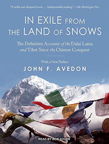 In Exile from the Land of Snows: The Definitive Account of the Dalai Lama and Tibet Since the Chines by John Avedon