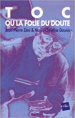 Amazon Fr Toc Ou La Folie Du Doute L Homme Qui Voulait Tuer Son Psy Zeni Jean Pierre Daunis Marie Christine Livres