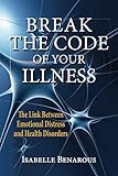 Break The Code of Your Illness by Isabelle Benarous