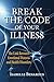 Break The Code of Your Illness by Isabelle Benarous