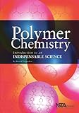 Polymer Chemistry : Introduction to an Indispensable Science, Teegarden, David, 0873552210