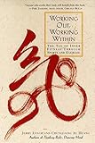 Working Out, Working Within: The Tao of Inner Fitness Through Sports and Exercise by Jerry Lynch, Chungliang Al Huang