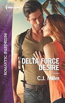 Delta Force Desire Harlequin Romantic Suspense Book 1901 Kindle Edition By C J Miller