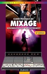 Guide pratique du mixage, sonorisation et enregistrement