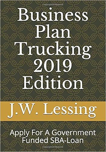 Business Plan Trucking 2019 Edition: Apply For A Government Funded SBA-Loan Business Plan Trucking 2019 Edition: Apply For A Government Funded SBA-Loan