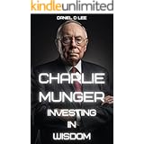Charlie Munger: Investing in Wisdom (Legends Never Die)
