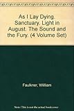 As I Lay Dying. Sanctuary. Light in August. The Sound and the Fury. (4 Volume Set)