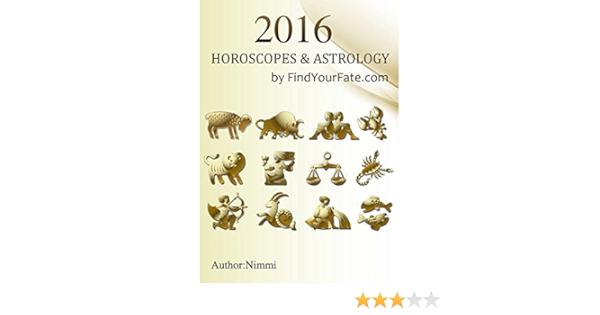 2016 Horoscopes Astrology By Findyourfate Com Sun Signs And Horoscopes For All Zodiac Signs For The Year 2016 In English Kindle Edition By Nimmi Religion Spirituality Kindle Ebooks Amazon Com