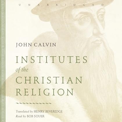 Institutes of the Christian Religion Institutes of the Christian Religion