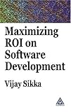 Maximizing ROI on Software Development by Vijay Sikka