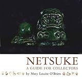 Netsuke: A Guide for Collectors by Mary L. O'Brien, Margaret Dhaemers