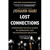 Lost Connections: Uncovering the Real Causes of Depression – and the Unexpected Solutions