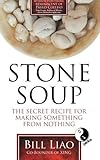 Stone Soup: The Secret Recipe for Making Something from Nothing [Paperback] [2009] (Author) Bill Liao