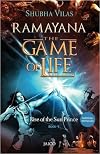 Ramayana: The Game of Life - Book 1 - Rise of the Sun Prince