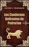 Los Cuadernos Delirantes de Pedrarias (Spanish Edition) by Milton C. Henriquez, Alexandra Ciniglio