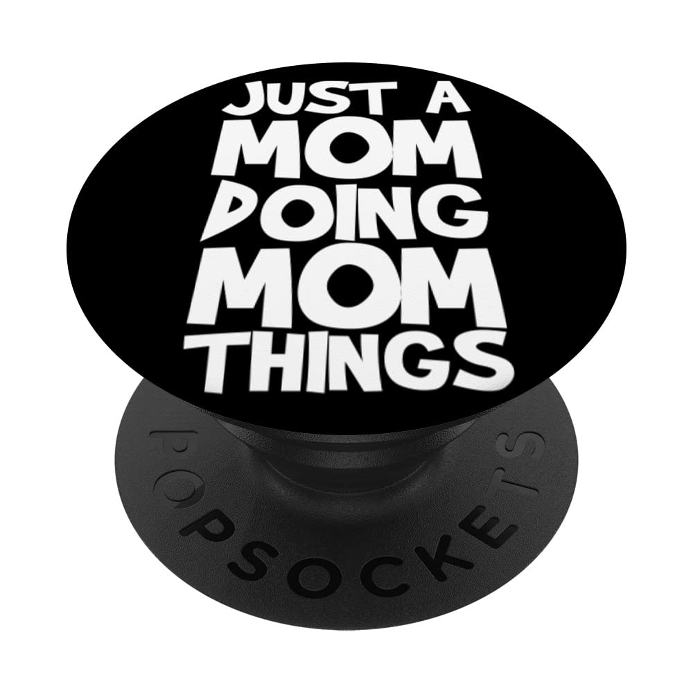 Just A Mom Doing Mom Things PopSockets Swappable PopGrip