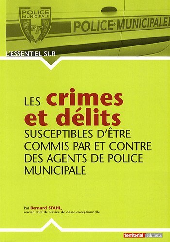 Les  crimes et délits susceptibles d'être commis par et contre les agents de police municipale