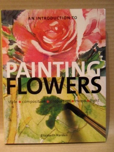 'INTRODUCTION TO PAINTING FLOWERS, AN' by ELISABETH HARDEN (2004-08-02) by ELISABETH HARDEN (Hardcover)