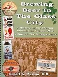 Brewing Beer In The Glass City, Volume 1-The Buckeye Story by 