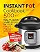 Instant Pot Cookbook: 500 Healthy, Quick & Easy Recipes for Your Electric Pressure Cooker