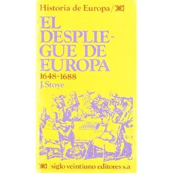 El despliegue de Europa. 1648-1688 (Historia de Europa)