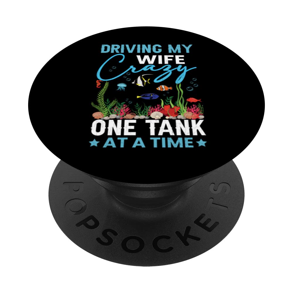 Driving My Wife Crazy Fishkeeping Aquarist Aquarium Graphic PopSockets Swappable PopGrip