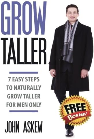 Grow Taller: 7 Easy Steps to Naturally Grow Taller for Men Only (Grow Taller, How To Grow Taller, How To Get Taller, How To Grow Taller After Puberty) (Volume 1) Paperback – January 26, 2016