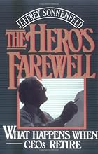 The Hero's Farewell: What Happens When CEOs Retire