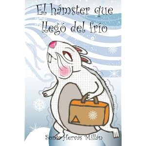 El hámster que llegó del frío (Spanish Edition)