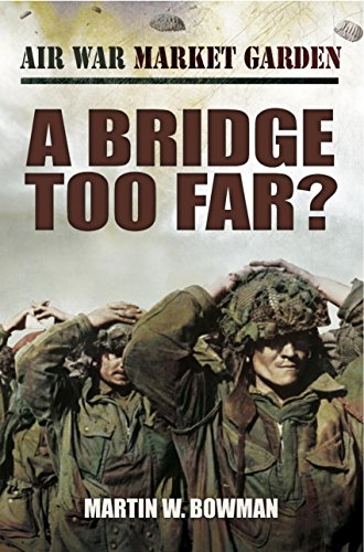A Bridge Too Far: Volume 4 (Air War Market Garden)