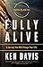 Fully Alive: Lighten Up and Live - A Journey that Will Change Your LIfe - Book by Ken Davis