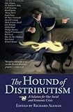 The Hound of Distributism: A Solution for Our Social and Economic Crisis by Richard Aleman