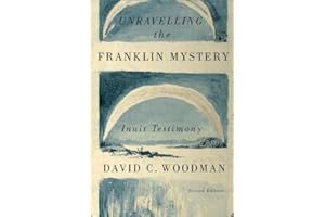 Unravelling the Franklin Mystery: Inuit Testimony (Volume 5) (McGill-Queen's Indigenous and Northern Studies)