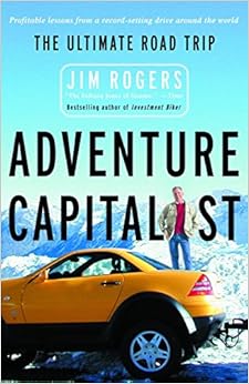Adventure Capitalist: The Ultimate Road Trip, by Jim Rogers