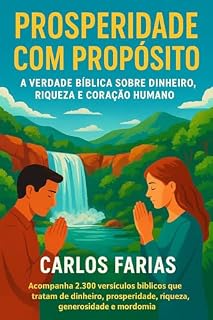Livro PROSPERIDADE COM PROPÓSITO : A VERDADE BÍBLICA SOBRE DINHEIRO, RIQUEZA E CORAÇÃO HUMANO