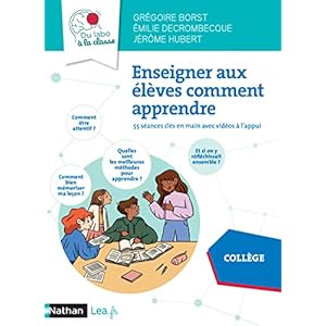 Enseigner aux élèves comment apprendre – 55 séances clés en main avec vidéo à l’appui – Collège Livre de pédagogie 2022 – Sciences cognitives